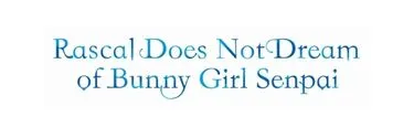 Anime Import - RASCAL DOES NOT DREAM OF BUNNY GIRL SENPAI